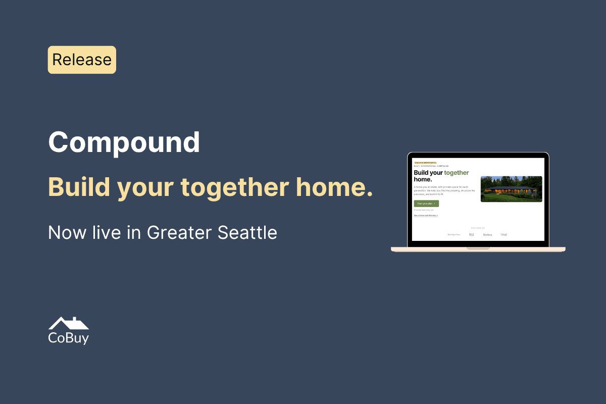 Announcement graphic for Compound: build your together home, now live in Greater Seattle.
