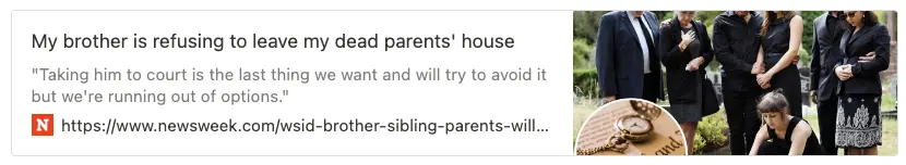Newsweek article with headline that reads: 'My brother is refusing to leave my dead parents' house'.