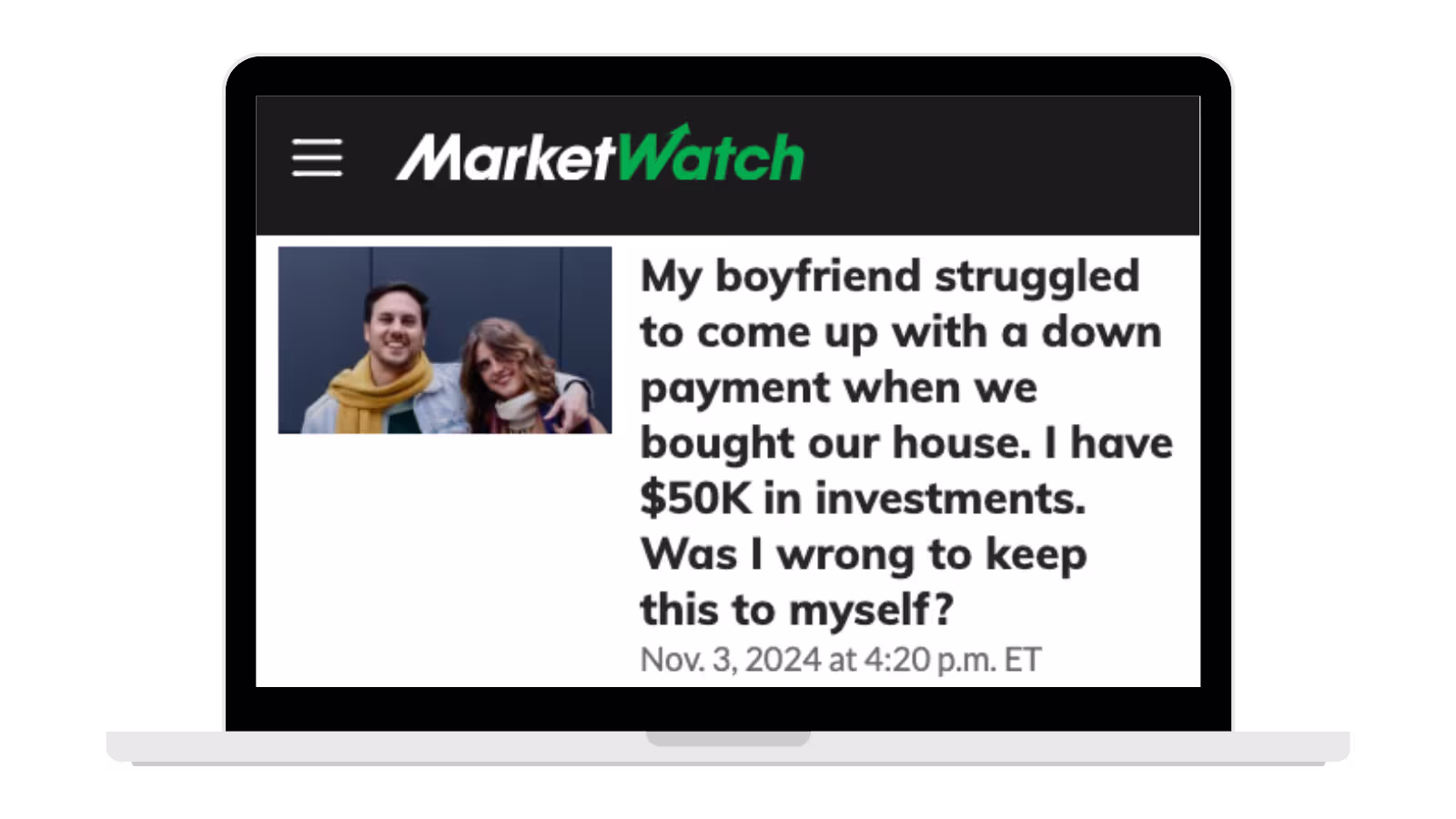 Computer screen showing headline from The Moneyist column of Marketwatch.com that reads "My boyfriends struggled to come up with a down payment when we bought our house. I have $50k in investments. Was I wrong to keep this to myself?"